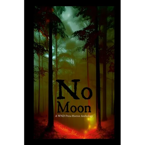 No Moon: A WND Press Horror Anthology - Paperback