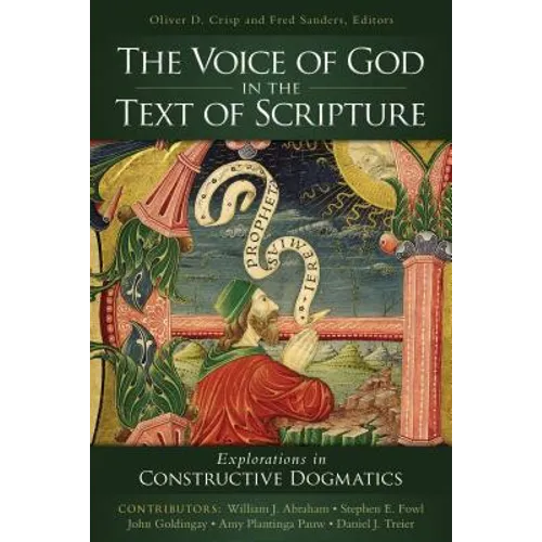 The Voice of God in the Text of Scripture: Explorations in Constructive Dogmatics - Paperback
