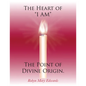 The Heart of "i Am" the Point of Divine Origin. - Hardcover