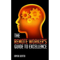The Remote Worker's Guide to Excellence - Paperback
