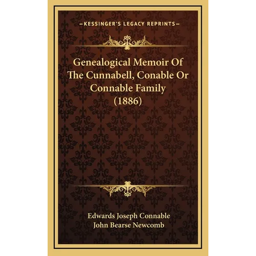 Genealogical Memoir Of The Cunnabell, Conable Or Connable Family (1886) - Hardcover