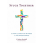 Stuck Together: The Hope of Christian Witness in a Polarized World - Paperback