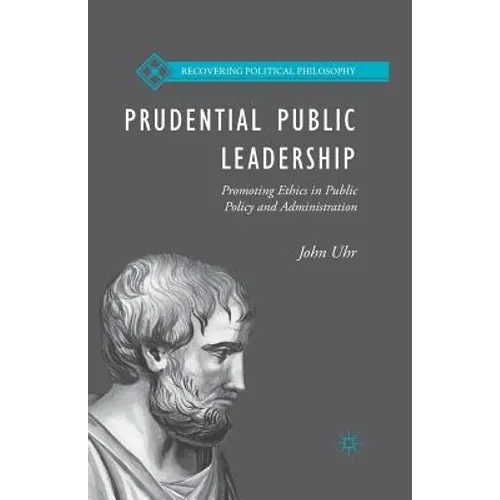 Prudential Public Leadership: Promoting Ethics in Public Policy and Administration - Paperback