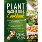 Plant-Based Diet Cookbook: Discover the Benefits of Eating Well with a Plant-Based diet. 600 Easy and Affordable Recipes: Pro Environment, Pro He - Paperback