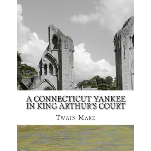 A Connecticut Yankee in King Arthur's Court - Paperback