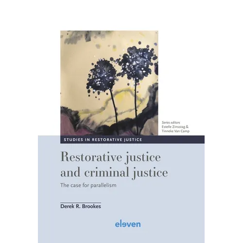 Restorative Justice and Criminal Justice: The Case for Parallelism Volume 5 - Hardcover