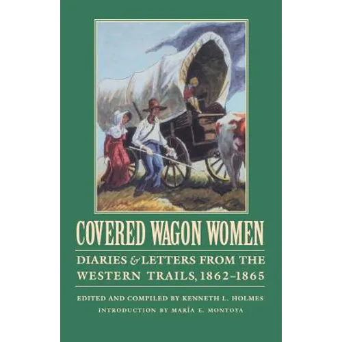 Covered Wagon Women, Volume 8: Diaries and Letters from the Western Trails, 1862-1865 - Paperback