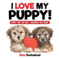 I Love My Puppy! Puppy Care for Kids Children's Dog Books - Paperback