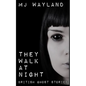 They Walk At Night: Real British Ghost Stories - Paperback