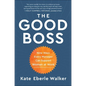 The Good Boss: 9 Ways Every Manager Can Support Women at Work - Hardcover