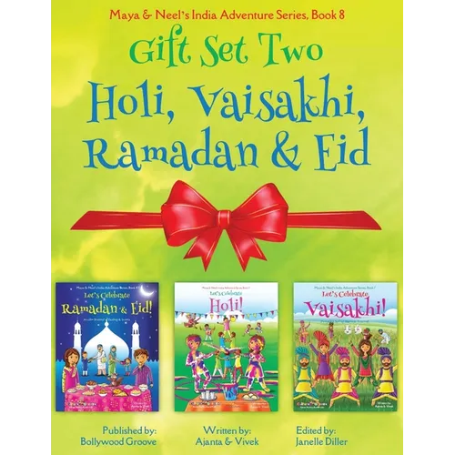 GIFT SET TWO (Holi, Ramadan & Eid, Vaisakhi): Maya & Neel's India Adventure Series (Festival of Colors, Multicultural, Non-Religious, Culture, Bhangra - Paperback