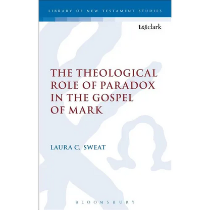 The Theological Role of Paradox in the Gospel of Mark - Paperback