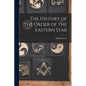 The History of the Order of the Eastern Star - Paperback