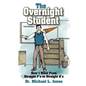 The Overnight Student: How I Went from Straight F's to Straight A's - Paperback