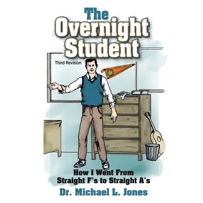 The Overnight Student: How I Went from Straight F's to Straight A's - Paperback