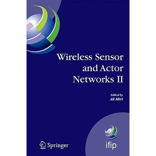 Wireless Sensor and Actor Networks II: Proceedings of the 2008 Ifip Conference on Wireless Sensor and Actor Networks (Wsan 08), Ottawa, Ontario, Canad - Hardcover