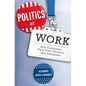 Politics at Work: How Companies Turn Their Workers Into Lobbyists - Paperback
