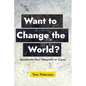 Want to Change the World?: Accelerate Your Nonprofit or Cause - Paperback