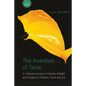 The Invention of Taste: A Cultural Account of Desire, Delight and Disgust in Fashion, Food and Art - Paperback