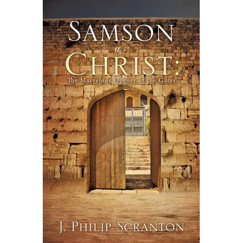 Samson as Christ: The Marvelous Opener of the Gates - Paperback