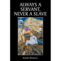 Always A Servant, Never A Slave - Paperback