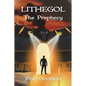 Lithegol: The Prophecy: A futuristic sequel to the King Arthur legend - Paperback