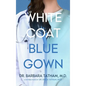 White Coat Blue Gown - Hardcover