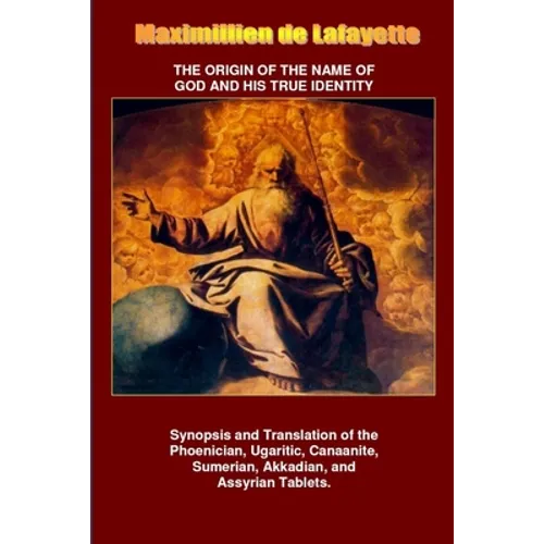 The Origin of the Name of God and His True Identity - Paperback