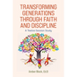 Transforming Generations Through Faith and Discipline: A Bible Study Curriculum - Paperback