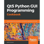 Qt5 Python GUI Programming Cookbook: Building responsive and powerful cross-platform applications with PyQt - Paperback