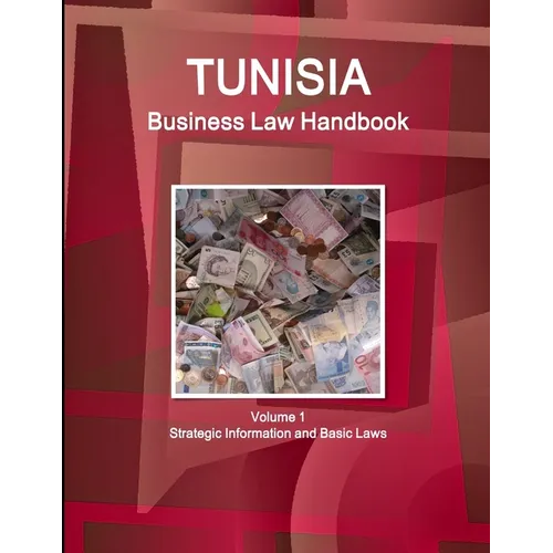 Tunisia Business Law Handbook Volume 1 Strategic Information and Basic Laws - Paperback
