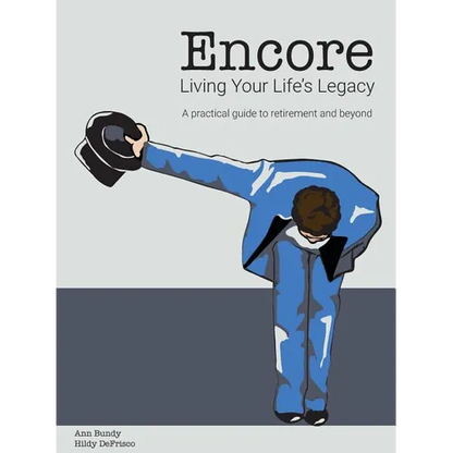 Encore Living Your Life's Legacy: A practical guide to retirement and beyond - Paperback