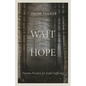 Wait and Hope: Puritan Wisdom for Joyful Suffering - Paperback