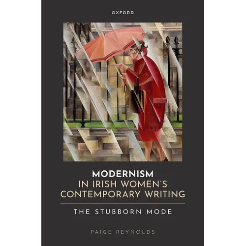 Modernism in Irish Women's Contemporary Writing: The Stubborn Mode - Hardcover