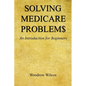 Solving Medicare Problem$ - An Introduction for Beginners - Paperback