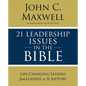 21 Leadership Issues in the Bible: Life-Changing Lessons from Leaders in Scripture - Paperback