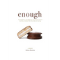 Enough: A Daughter's Struggle to Overcome Family Secrets, Shame and Disordered Eating - Paperback