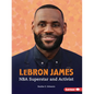 Lebron James: NBA Superstar and Activist - Paperback
