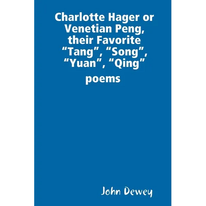 Charlotte Hager or Venetian Peng, or Their Favorite "Tang", "Song", "Yuan", "Qing" poems - Paperback