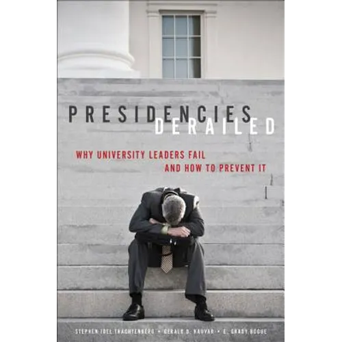 Presidencies Derailed: Why University Leaders Fail and How to Prevent It - Paperback