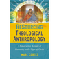 The Resourcing Theological Anthropology: A Constructive Account of Humanity in the Light of Christ - Paperback