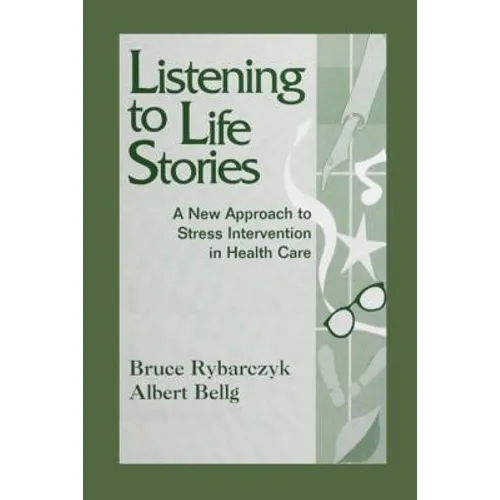 Listening to Life Stories: A New Approach to Stress Intervention in Health Care - Paperback