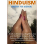 Hinduism: Hinduism for Beginners: Guide to Understanding Hinduism and the Hindu Religion, Beliefs, Customs, Rituals, Gods, Mantr - Paperback