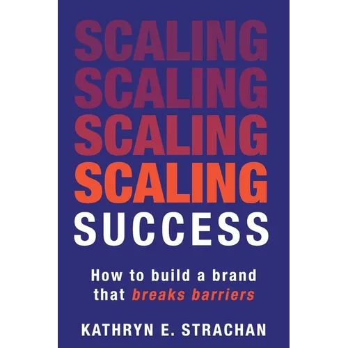 Scaling Success: How to build a brand that breaks barriers - Paperback