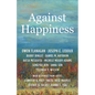 Against Happiness - Paperback