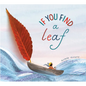 If You Find a Leaf: An Inspiring Nature Book for Kids and Toddlers - Hardcover