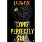 Lying Perfectly Still - Paperback