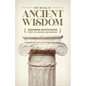 The Book of Ancient Wisdom: Inspiring Quotations from the Greeks and Romans - Hardcover