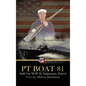 PT Boat 81: Still On WWII Nightmare Patrol - Hardcover