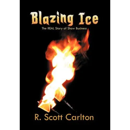 Blazing Ice: The Real Story of Show Business - Hardcover